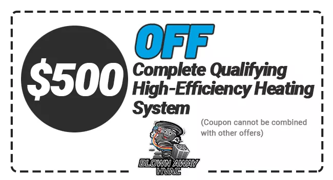 $500 OFF Complete Qualifying High-Efficiency Heating System